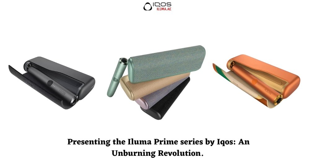 Presenting the Iluma Prime series by Iqos An Unburning Revolution.