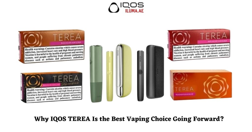 Why IQOS TEREA Is the Best Vaping Choice Going Forward